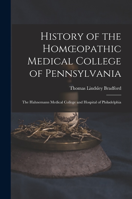 Front cover_History of the Homoeopathic Medical College of Pennsylvania