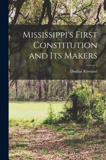 Front cover_Mississippi's First Constitution and its Makers