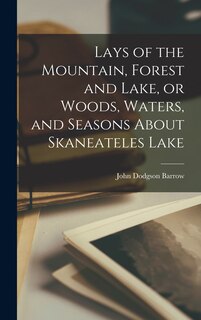Couverture_Lays of the Mountain, Forest and Lake, or Woods, Waters, and Seasons About Skaneateles Lake