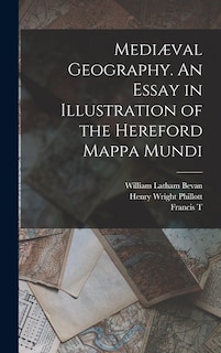 Front cover_Mediæval Geography. An Essay in Illustration of the Hereford Mappa Mundi
