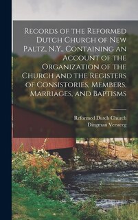 Front cover_Records of the Reformed Dutch Church of New Paltz, N.Y., Containing an Account of the Organization of the Church and the Registers of Consistories, Members, Marriages, and Baptisms