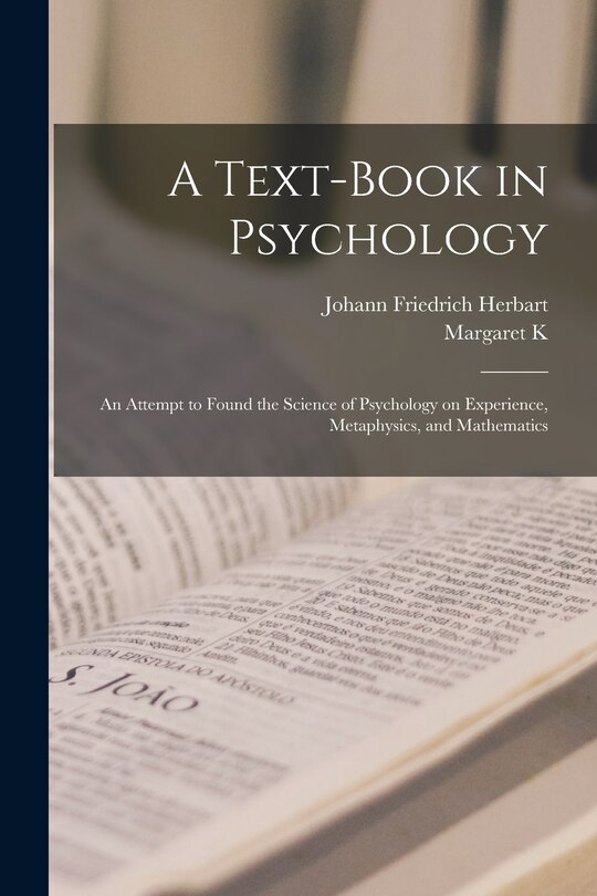 Front cover_A Text-book in Psychology; an Attempt to Found the Science of Psychology on Experience, Metaphysics, and Mathematics