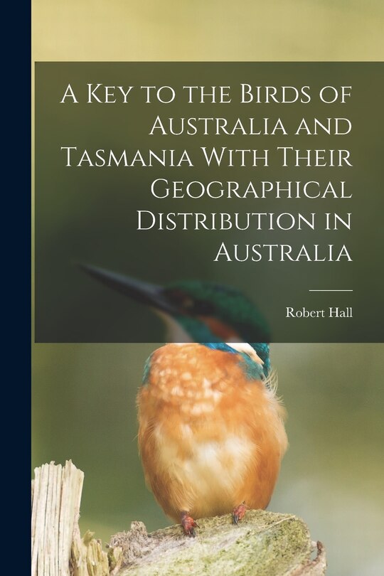 Front cover_A key to the Birds of Australia and Tasmania With Their Geographical Distribution in Australia