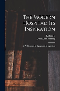 Front cover_The Modern Hospital; its Inspiration
