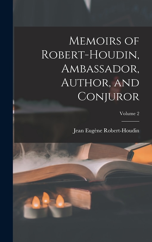 Couverture_Memoirs of Robert-Houdin, Ambassador, Author, and Conjuror; Volume 2