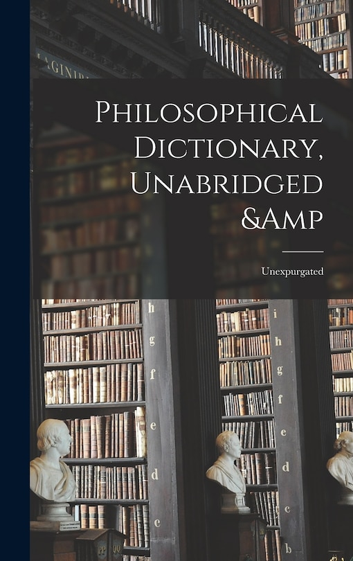 Front cover_Philosophical Dictionary, Unabridged & Unexpurgated