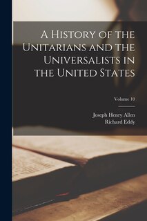 Couverture_A History of the Unitarians and the Universalists in the United States; Volume 10