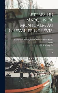 Couverture_Lettres du marquis de Montcalm au chevalier de Lévis;