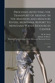 Couverture_Processes Affecting the Transport of Arsenic in the Madison and Missouri Rivers, Montana