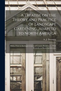 Front cover_A Treatise on the Theory and Practice of Landscape Gardening, Adapted to North America