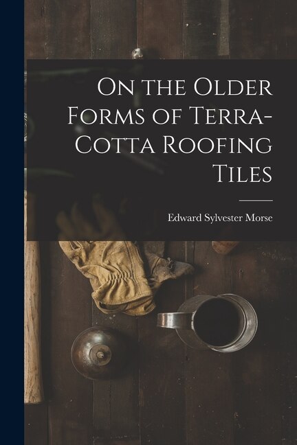 Front cover_On the Older Forms of Terra-cotta Roofing Tiles