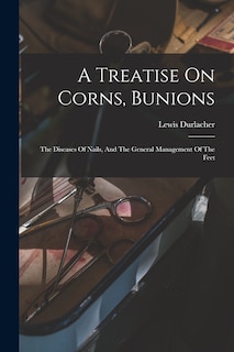 Front cover_A Treatise On Corns, Bunions