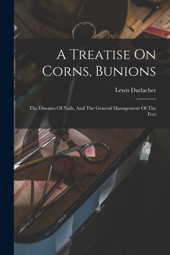 Front cover_A Treatise On Corns, Bunions