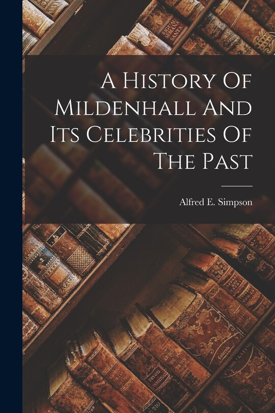 Couverture_A History Of Mildenhall And Its Celebrities Of The Past