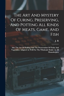 Front cover_The Art And Mystery Of Curing, Preserving, And Potting All Kinds Of Meats, Game, And Fish