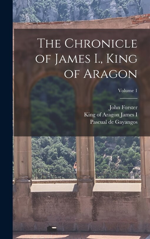 Couverture_The Chronicle of James I., King of Aragon; Volume 1
