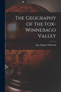 Front cover_The Geography of the Fox-Winnebago Valley