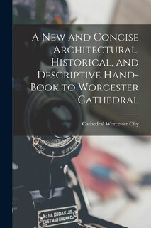 Couverture_A New and Concise Architectural, Historical, and Descriptive Hand-Book to Worcester Cathedral