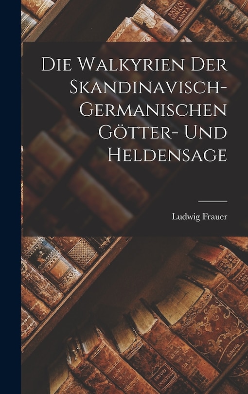 Couverture_Die Walkyrien der Skandinavisch-Germanischen G&ouml;tter- und Heldensage