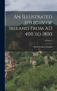 Front cover_An Illustrated History of Ireland From AD 400 to 1800; Volume 2