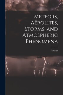 Couverture_Meteors, Aërolites, Storms, and Atmospheric Phenomena