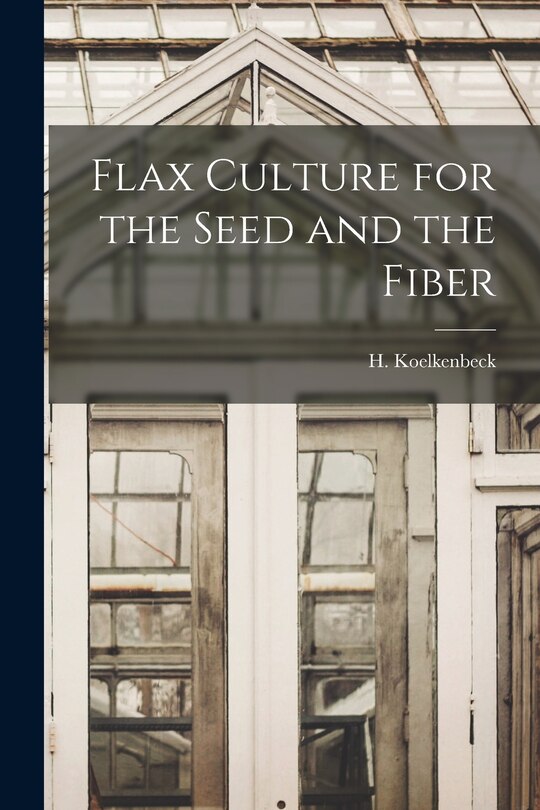 Front cover_Flax Culture for the Seed and the Fiber
