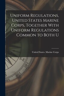 Front cover_Uniform Regulations, United States Marine Corps, Together With Uniform Regulations Common to Both U