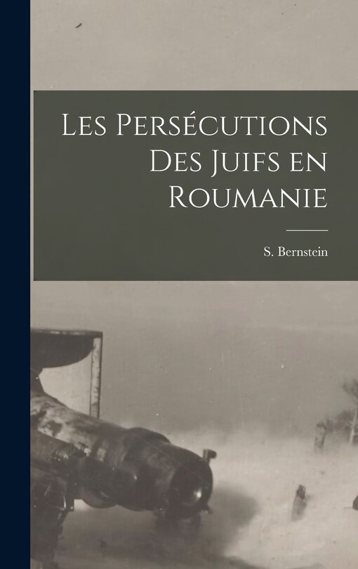 Front cover_Les Pers&eacute;cutions des Juifs en Roumanie