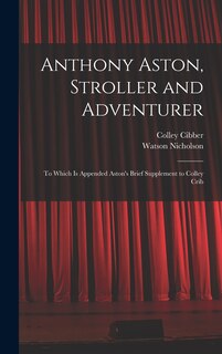 Front cover_Anthony Aston, Stroller and Adventurer; to Which is Appended Aston's Brief Supplement to Colley Crib