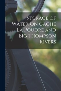 Front cover_Storage of Water On Cache La Poudre and Big Thompson Rivers