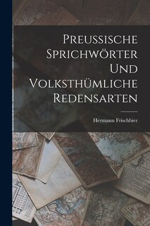 Front cover_Preussische Sprichwörter und volksthümliche Redensarten