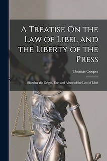 Front cover_A Treatise On the Law of Libel and the Liberty of the Press