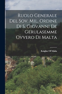 Front cover_Ruolo Generale Del Sov. Mil. Ordine Di S. Giovanni De Gerulasemme Ovvero Di Malta