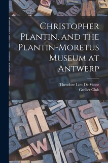 Christopher Plantin, and the Plantin-Moretus Museum at Antwerp