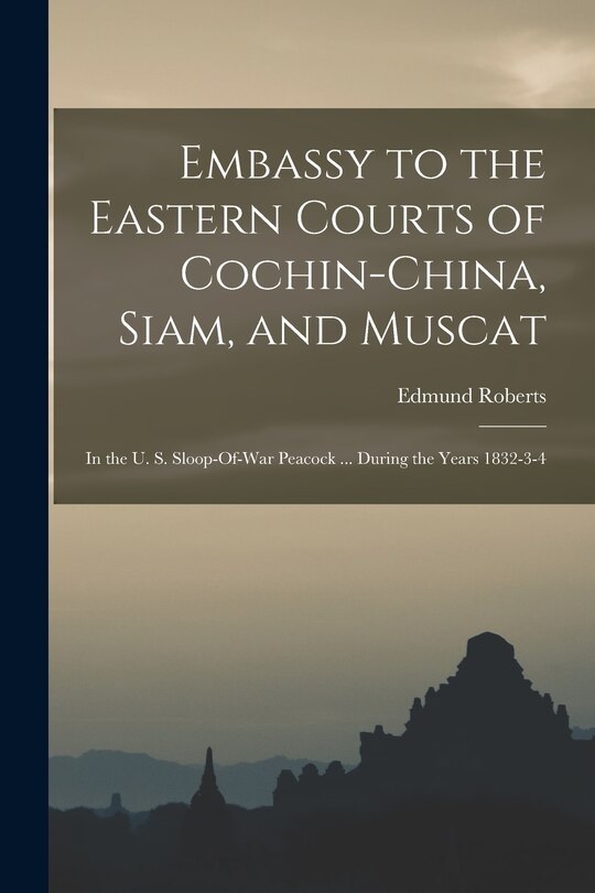 Front cover_Embassy to the Eastern Courts of Cochin-China, Siam, and Muscat