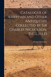 Front cover_Catalogue of Egyptian and Other Antiquities Collected by Sir Charles Nicholson, D.C.L., Ll.D