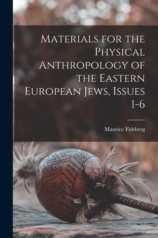 Couverture_Materials for the Physical Anthropology of the Eastern European Jews, Issues 1-6
