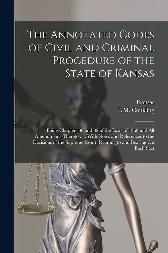 Front cover_The Annotated Codes of Civil and Criminal Procedure of the State of Kansas
