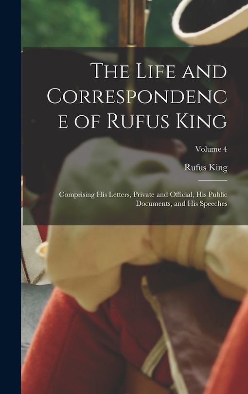 Front cover_The Life and Correspondence of Rufus King