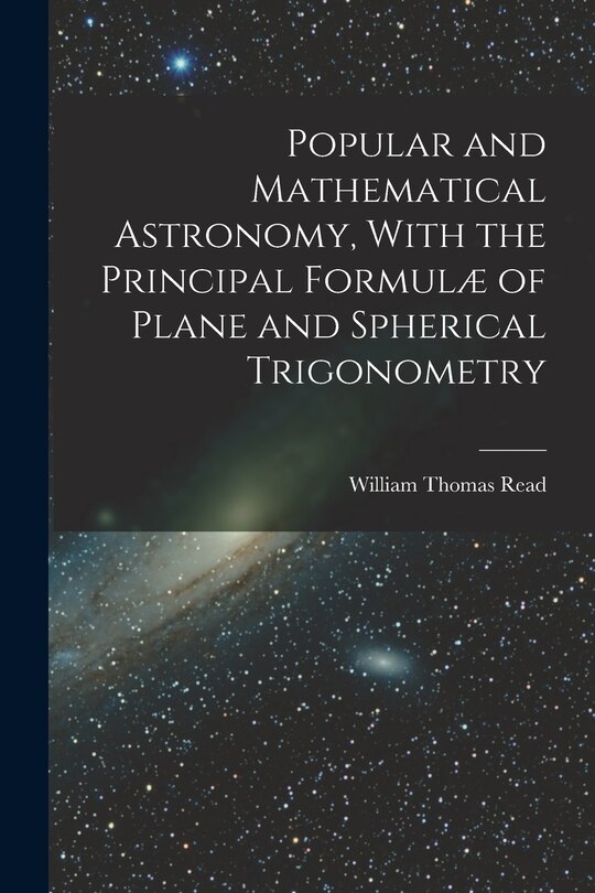 Front cover_Popular and Mathematical Astronomy, With the Principal Formulæ of Plane and Spherical Trigonometry
