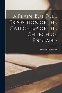Front cover_A Plain, But Full Exposition of the Catechism of the Church of England