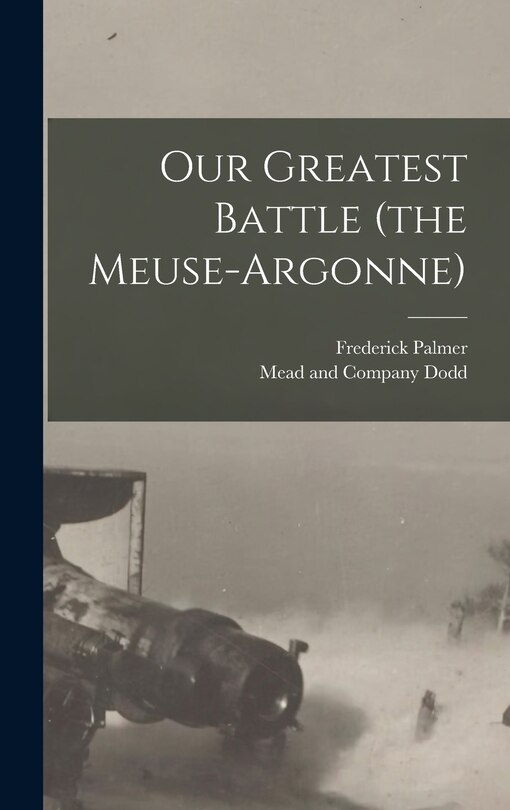 Couverture_Our Greatest Battle (the Meuse-Argonne)