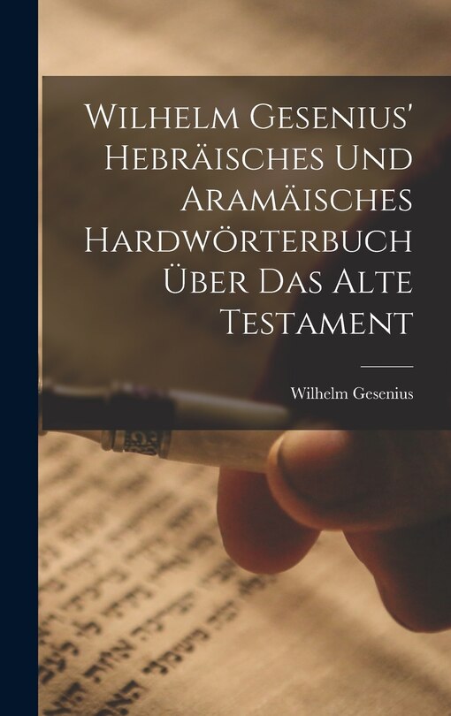 Couverture_Wilhelm Gesenius' Hebräisches Und Aramäisches Hardwörterbuch Über Das Alte Testament