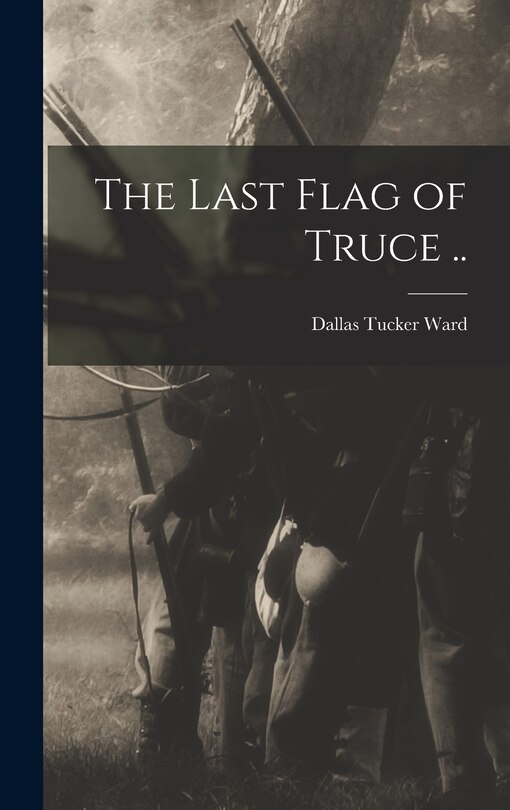 Front cover_The Last Flag of Truce ..