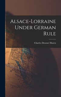 Couverture_Alsace-Lorraine Under German Rule