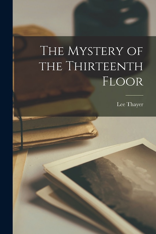 Front cover_The Mystery of the Thirteenth Floor