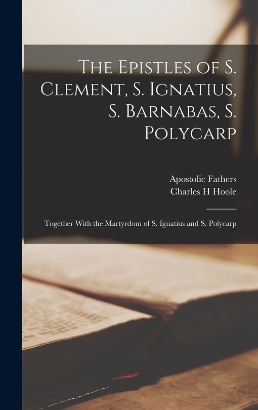 Front cover_The Epistles of S. Clement, S. Ignatius, S. Barnabas, S. Polycarp