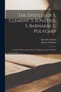 Front cover_The Epistles of S. Clement, S. Ignatius, S. Barnabas, S. Polycarp