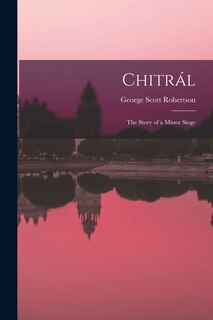 Front cover_Chitrál; the Story of a Minor Siege