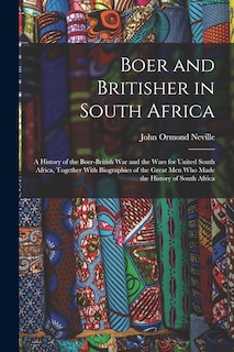 Front cover_Boer and Britisher in South Africa; a History of the Boer-British war and the Wars for United South Africa, Together With Biographies of the Great men who Made the History of South Africa
